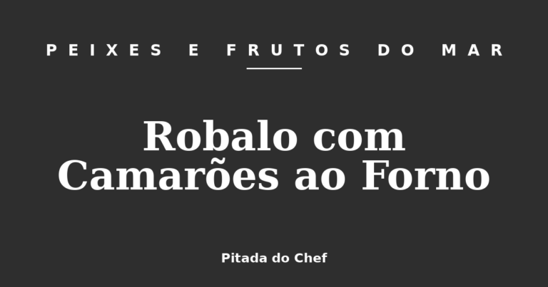 Robalo com Camarões ao Forno