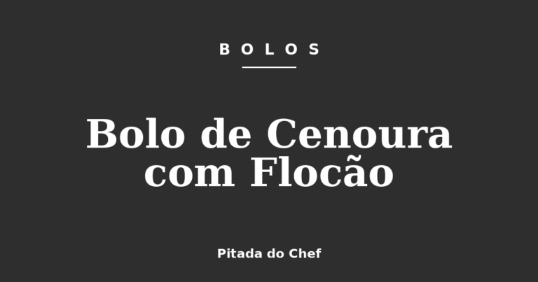 Bolo de Cenoura com Flocão