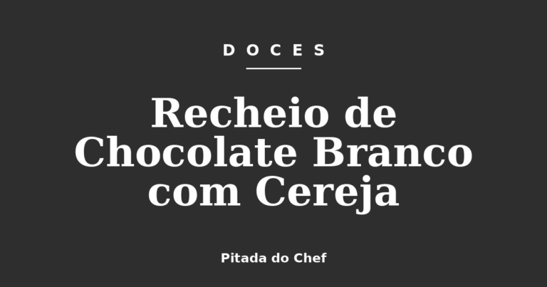 Recheio de Chocolate Branco com Cereja