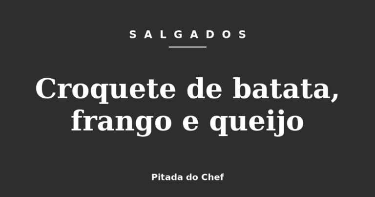 Croquete de batata, frango e queijo