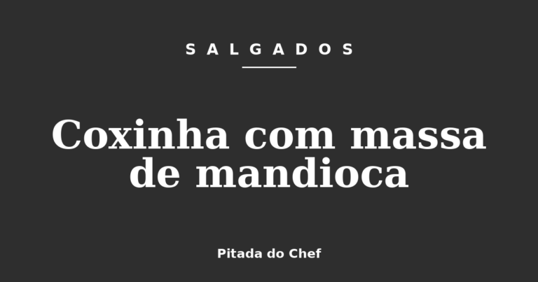Coxinha com massa de mandioca