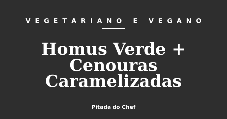 Homus Verde + Cenouras Caramelizadas