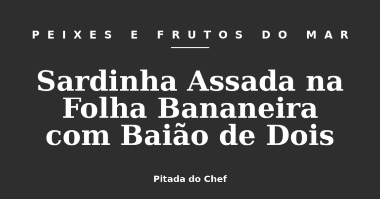 Sardinha Assada na Folha Bananeira com Baião de Dois