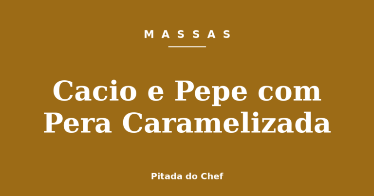 Cacio e Pepe com Pera Caramelizada