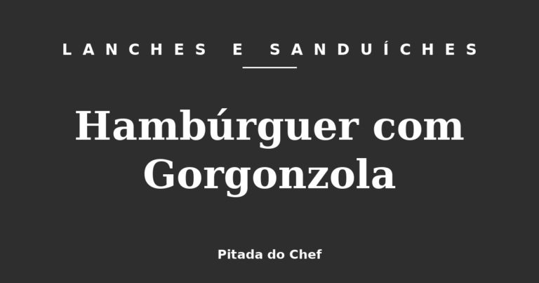 Hambúrguer com Gorgonzola