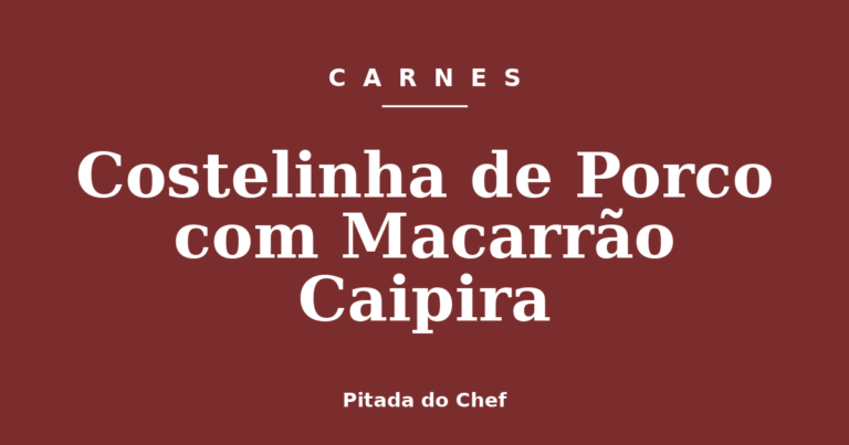 Costelinha de Porco com Macarrão Caipira