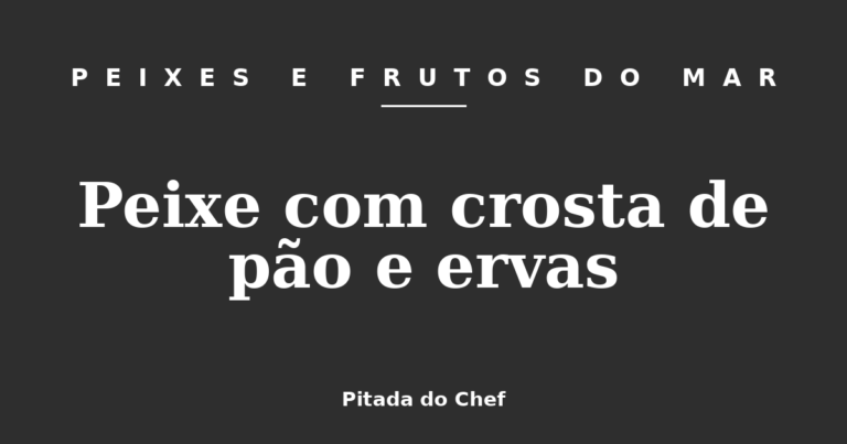 Peixe com crosta de pão e ervas