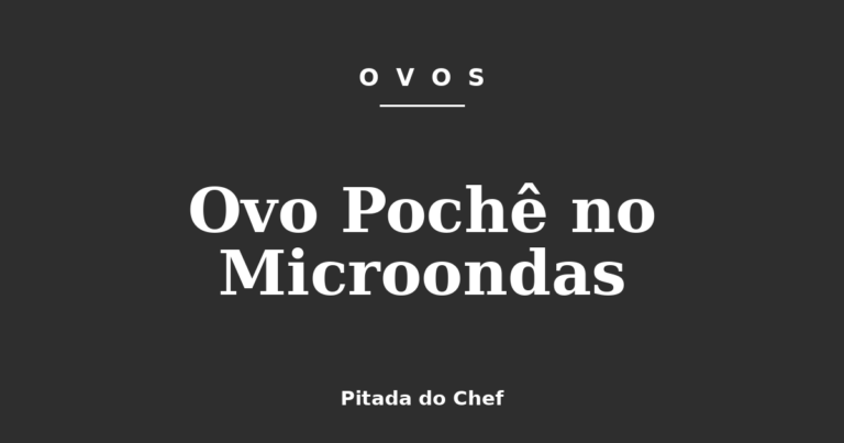 Ovo Pochê no Microondas