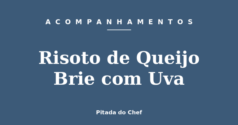 Risoto de Queijo Brie com Uva