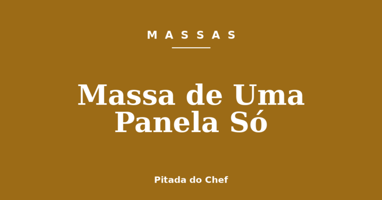 Massa de Uma Panela Só