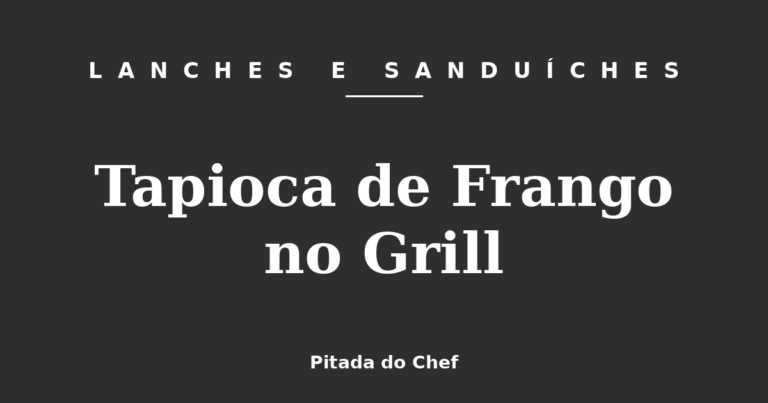 Tapioca de Frango no Grill