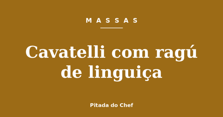 Cavatelli com ragú de linguiça