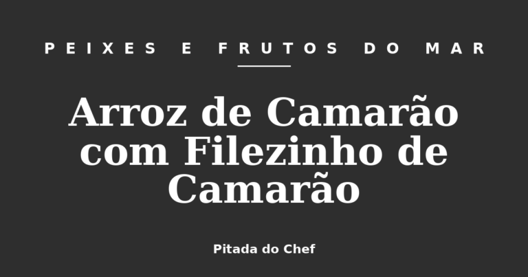Arroz de Camarão com Filezinho de Camarão