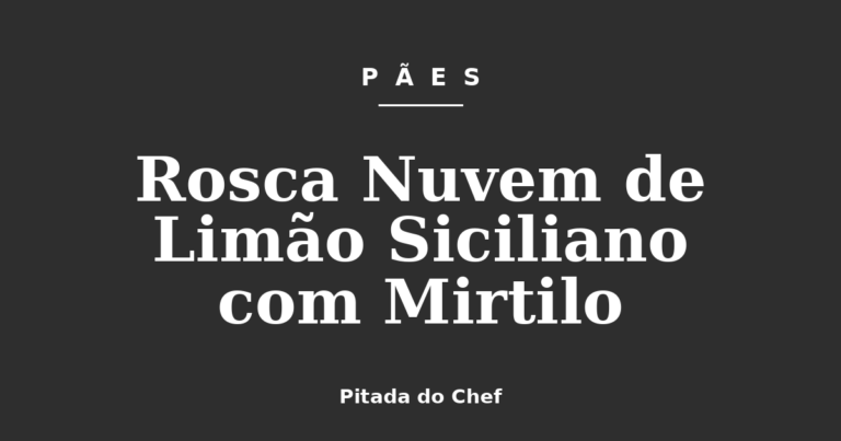 Rosca Nuvem de Limão Siciliano com Mirtilo