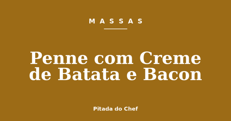 Penne com Creme de Batata e Bacon