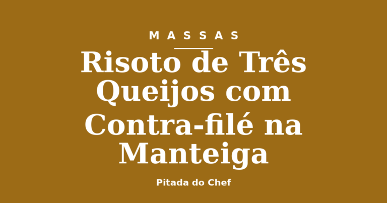 Risoto de Três Queijos com Contra-filé na Manteiga