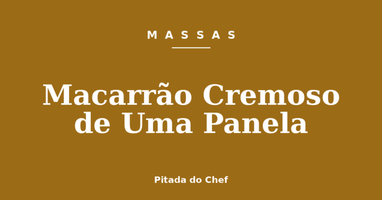 Macarrão Cremoso de Uma Panela