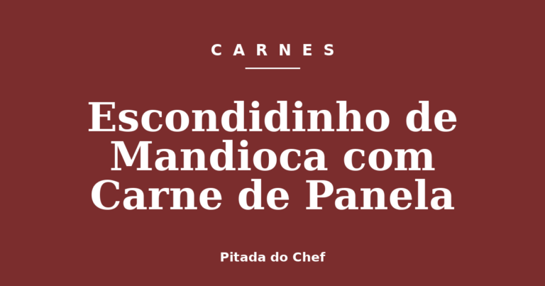 Escondidinho de Mandioca com Carne de Panela
