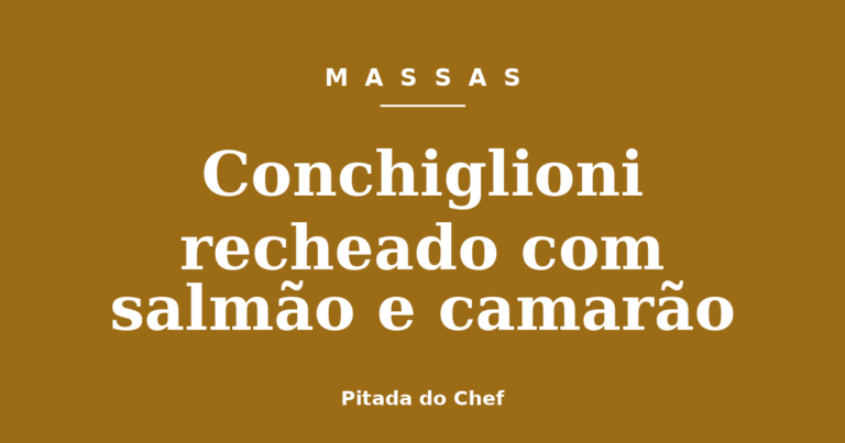 Conchiglioni recheado com salmão e camarão