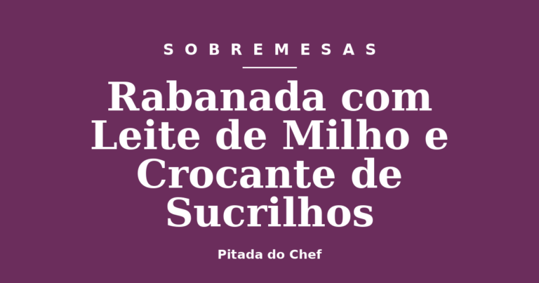 Rabanada com Leite de Milho e Crocante de Sucrilhos