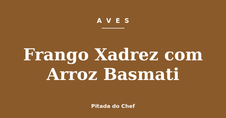 Frango Xadrez com Arroz Basmati