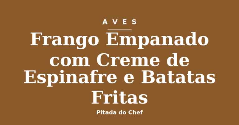 Frango Empanado com Creme de Espinafre e Batatas Fritas