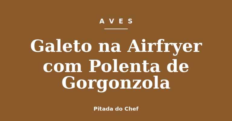 Galeto na Airfryer com Polenta de Gorgonzola
