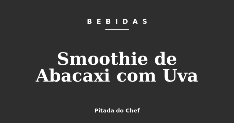 Smoothie de Abacaxi com Uva