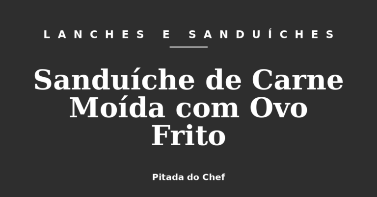 Sanduíche de Carne Moída com Ovo Frito